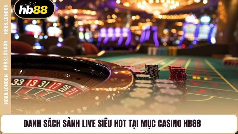 Danh sách sảnh live siêu hot tại mục Casino HB88