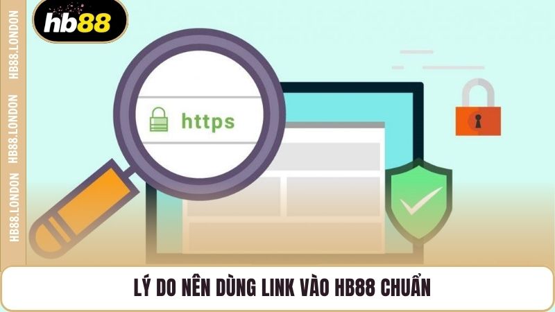 Lý do nên dùng link vào HB88 chuẩn