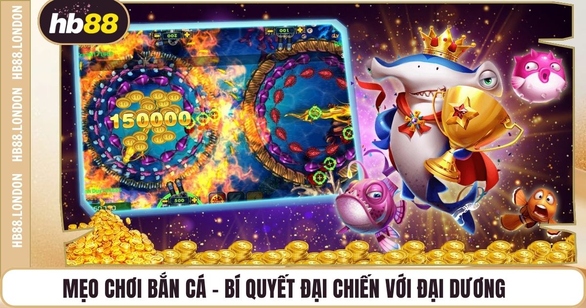 Mẹo Chơi Bắn Cá - Bí Quyết Đại Chiến Với Đại Dương