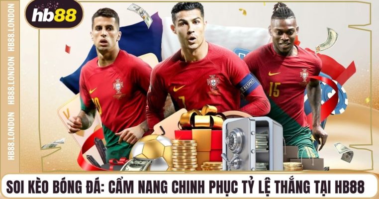 Soi Kèo Bóng Đá: Cẩm Nang Chinh Phục Tỷ Lệ Thắng Tại HB88