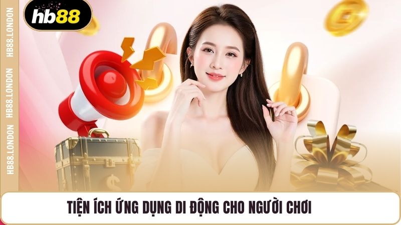 Tiện ích ứng dụng di động cho người chơi